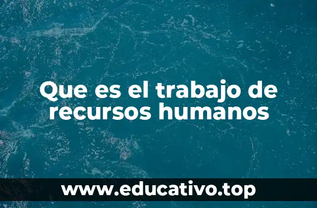 Que es el trabajo de recursos humanos