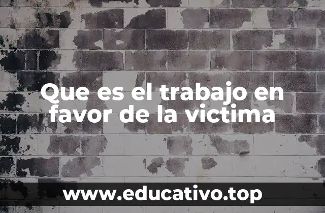 Que es el trabajo en favor de la victima