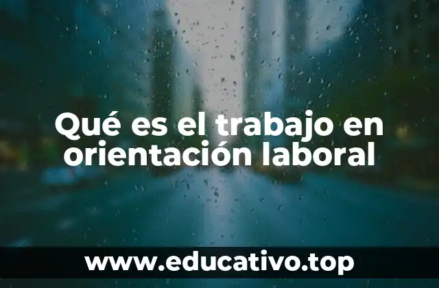Qué es el trabajo en orientación laboral