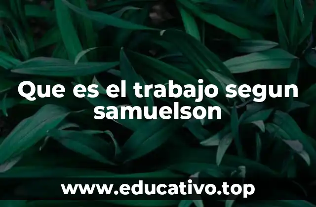 Que es el trabajo segun samuelson