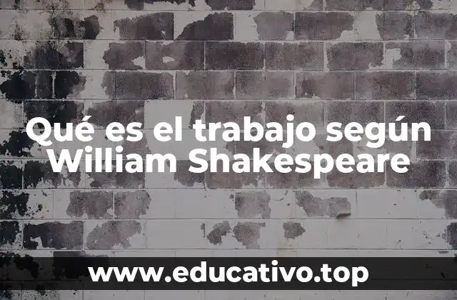 Qué es el trabajo según William Shakespeare