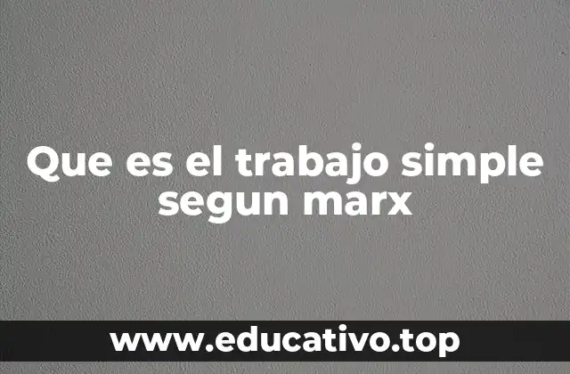 Que es el trabajo simple segun marx