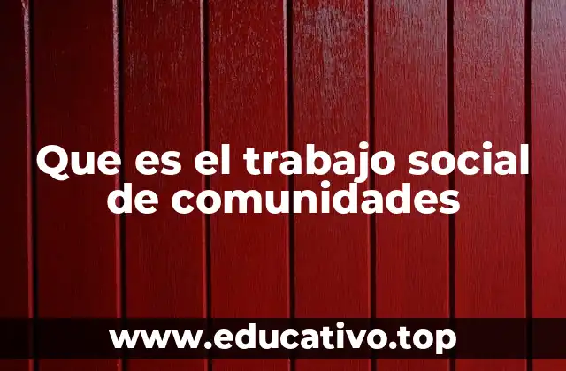 Que es el trabajo social de comunidades