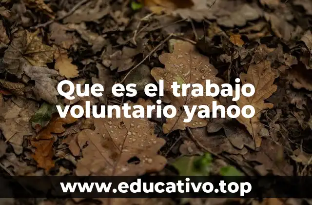 Que es el trabajo voluntario yahoo