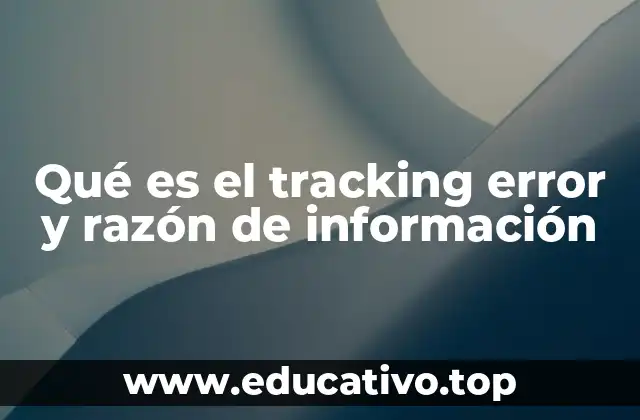 Qué es el tracking error y razón de información