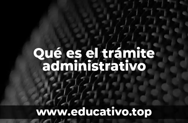 Qué es el trámite administrativo