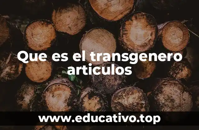 Que es el transgenero articulos