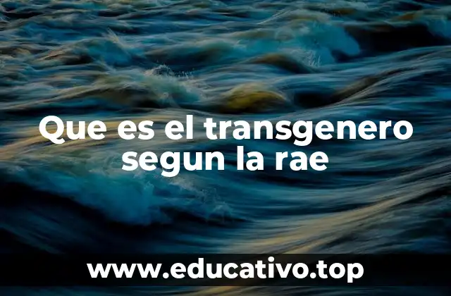 Que es el transgenero segun la rae