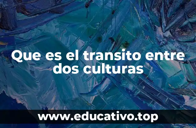 Que es el transito entre dos culturas