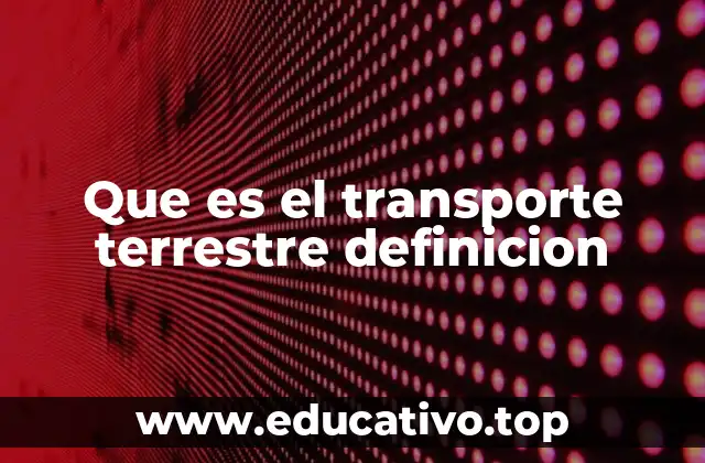 Que es el transporte terrestre definicion