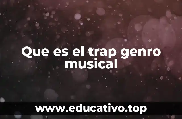 Que es el trap genro musical