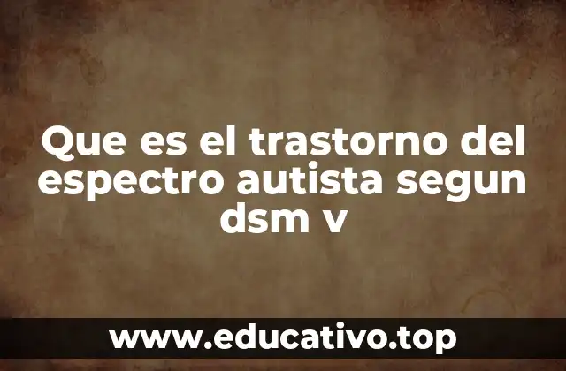 Características clínicas del trastorno del espectro autista según el DSM-V