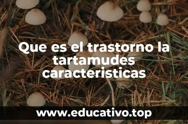 Que es el trastorno la tartamudes caracteristicas