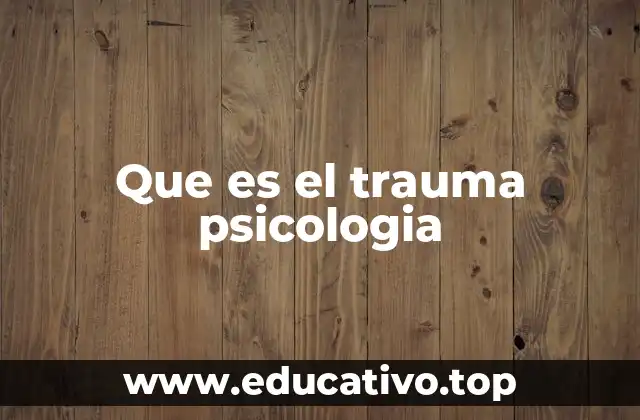 Que es el trauma psicologia