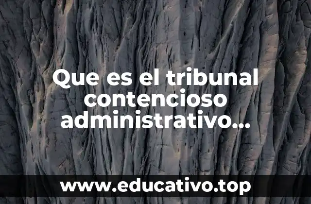 Que es el tribunal contencioso administrativo integración del tribunal