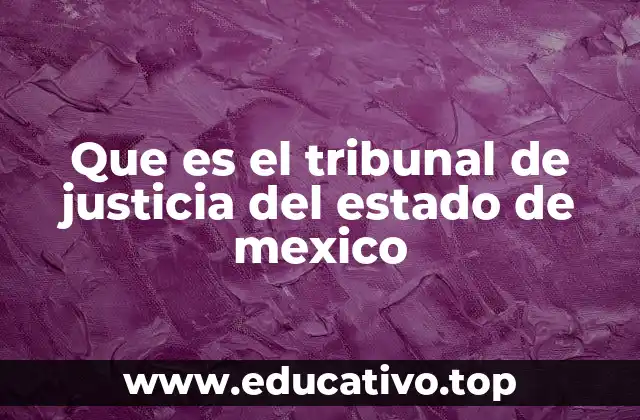 Que es el tribunal de justicia del estado de mexico