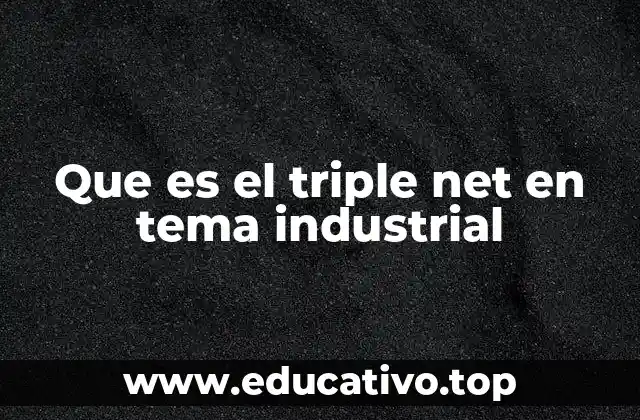 Que es el triple net en tema industrial