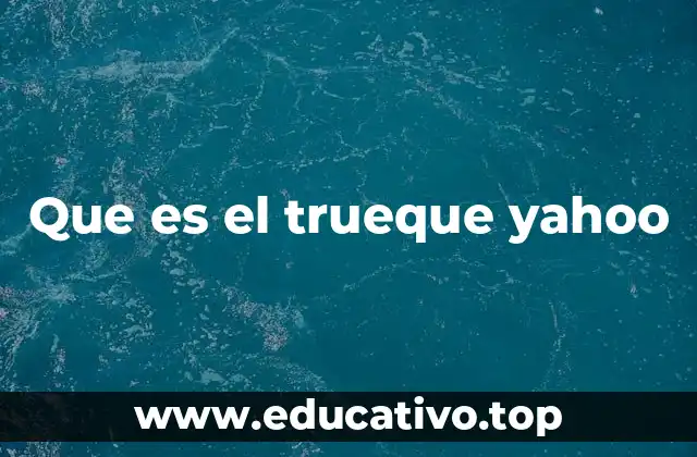 Que es el trueque yahoo