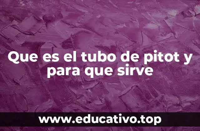 Que es el tubo de pitot y para que sirve
