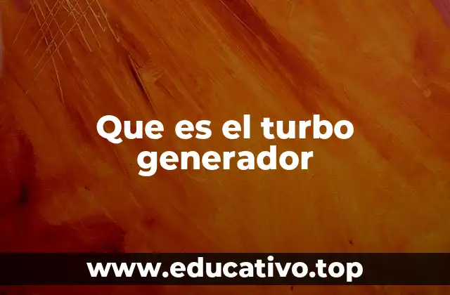 Que es el turbo generador
