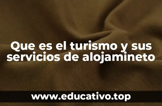 Que es el turismo y sus servicios de alojamineto