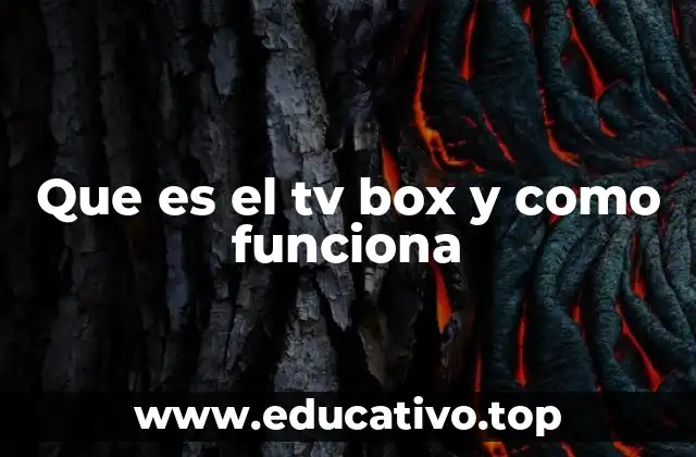 Que es el tv box y como funciona