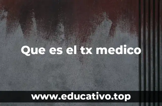 Que es el tx medico
