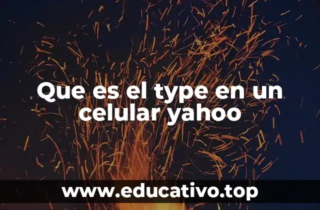 Que es el type en un celular yahoo