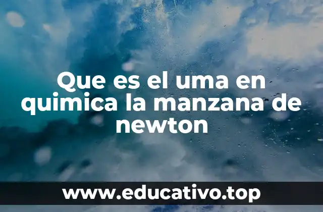 Que es el uma en quimica la manzana de newton