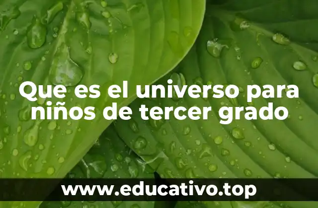Que es el universo para niños de tercer grado