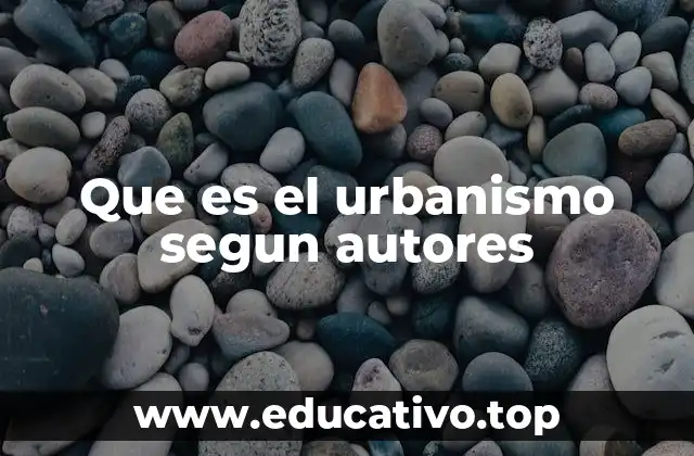 Que es el urbanismo segun autores