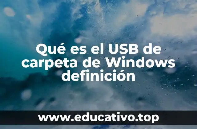 Qué es el USB de carpeta de Windows definición