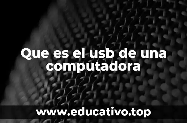 Que es el usb de una computadora