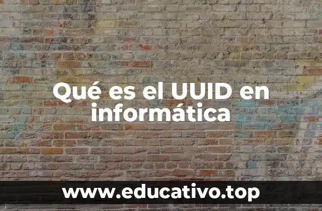 Qué es el UUID en informática