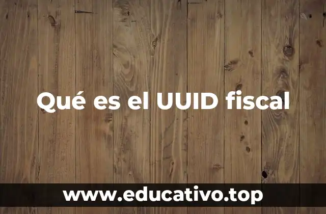 Qué es el UUID fiscal