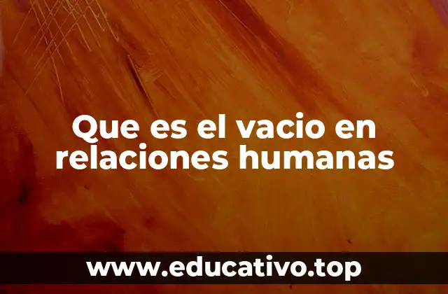 Que es el vacio en relaciones humanas