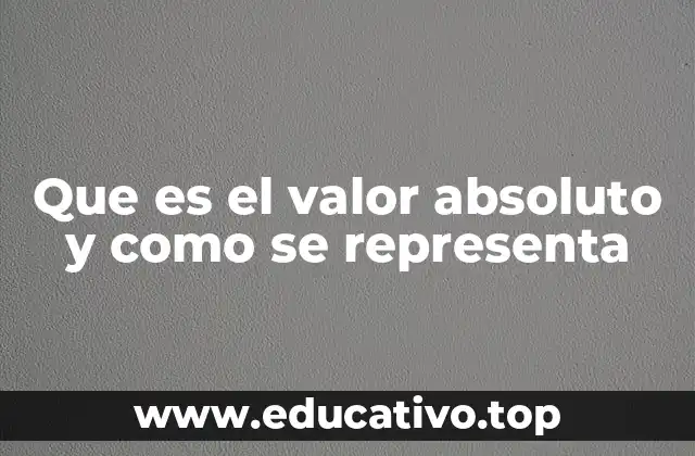Que es el valor absoluto y como se representa