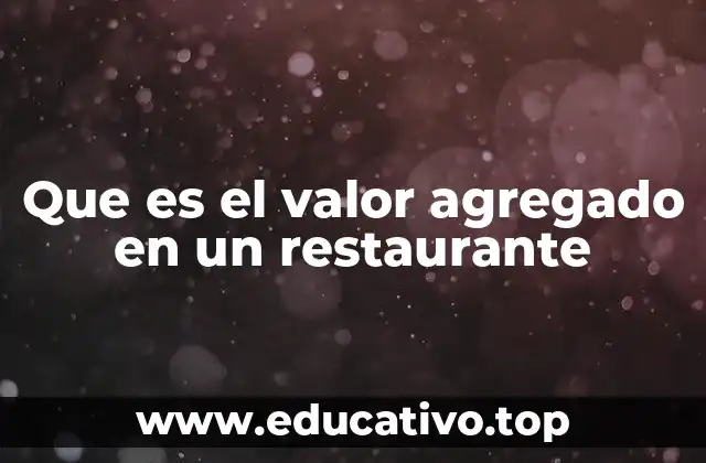 Que es el valor agregado en un restaurante