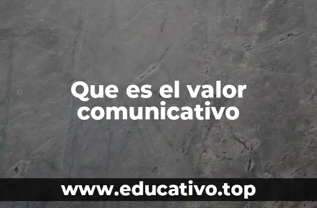 Que es el valor comunicativo