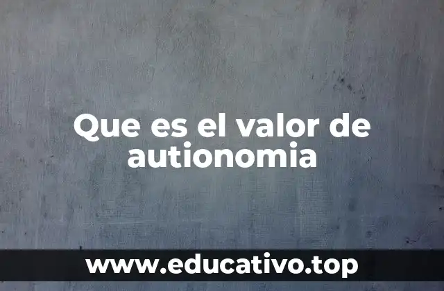 Que es el valor de autionomia