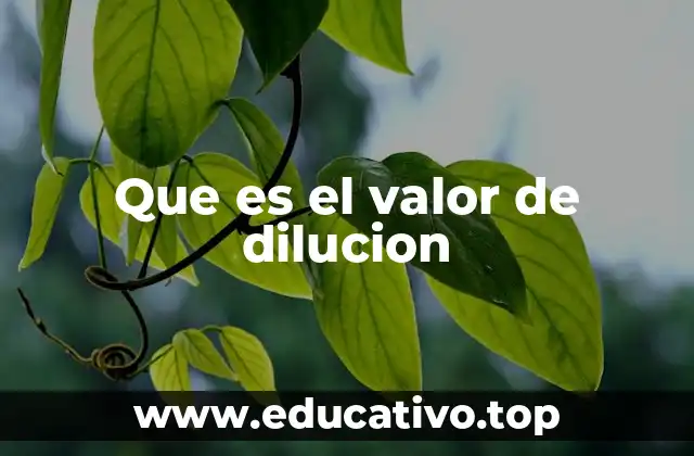 Que es el valor de dilucion