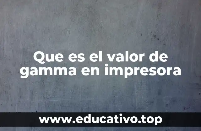 Que es el valor de gamma en impresora
