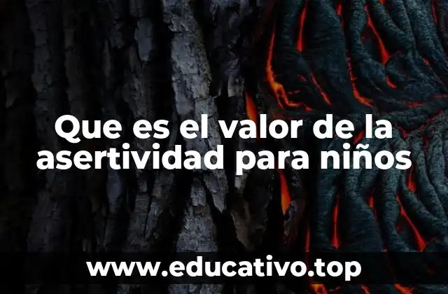 Que es el valor de la asertividad para niños