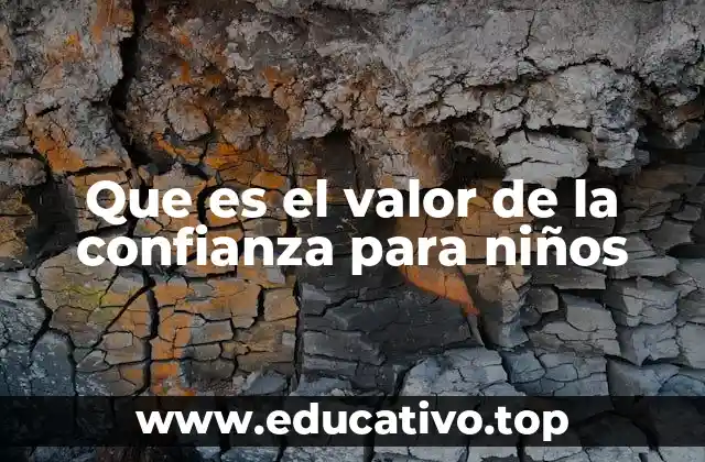 Que es el valor de la confianza para niños