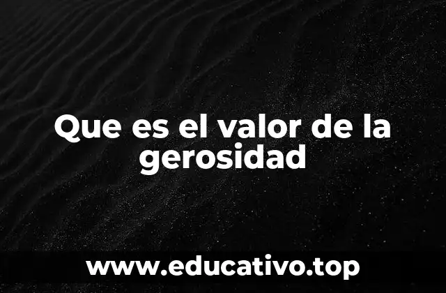 Que es el valor de la gerosidad