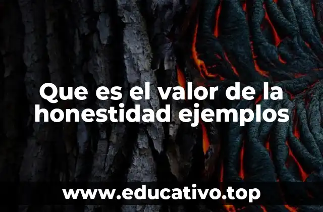 Que es el valor de la honestidad ejemplos