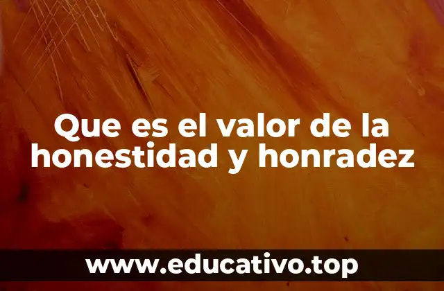 Que es el valor de la honestidad y honradez