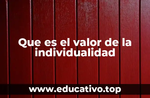 Que es el valor de la individualidad