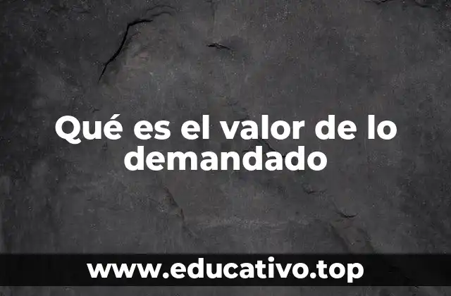 Qué es el valor de lo demandado
