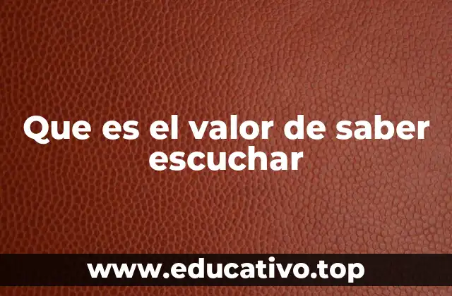 Que es el valor de saber escuchar